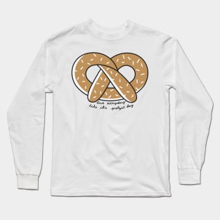 Live Everyday Like Its Pretzel Day Script Long Sleeve T-Shirt